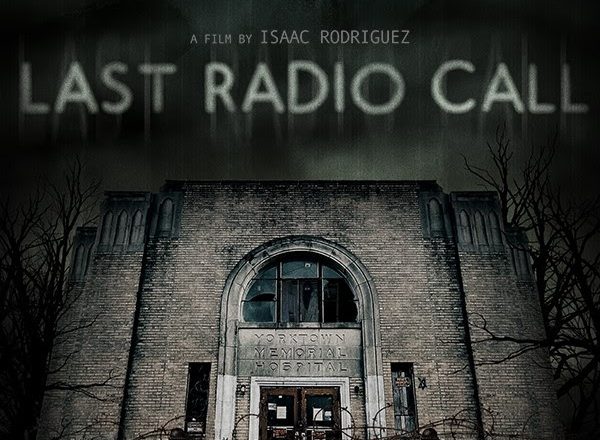 Movie Poster for Last Radio Call, image shows a dark abandoned hospital with lettering at the top, list of actors, A film by Issac Rodriguez, movie title:Last Radio Call