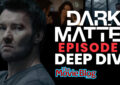 Dark Matter Episode 3