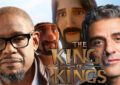The King of Kings_Forest Whitaker_Oscar Isaac_The Movie Blog