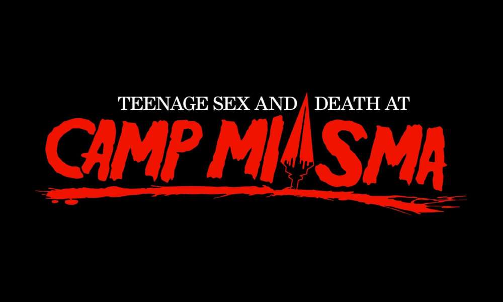 Teenage Sex and Death at Camp Miasma