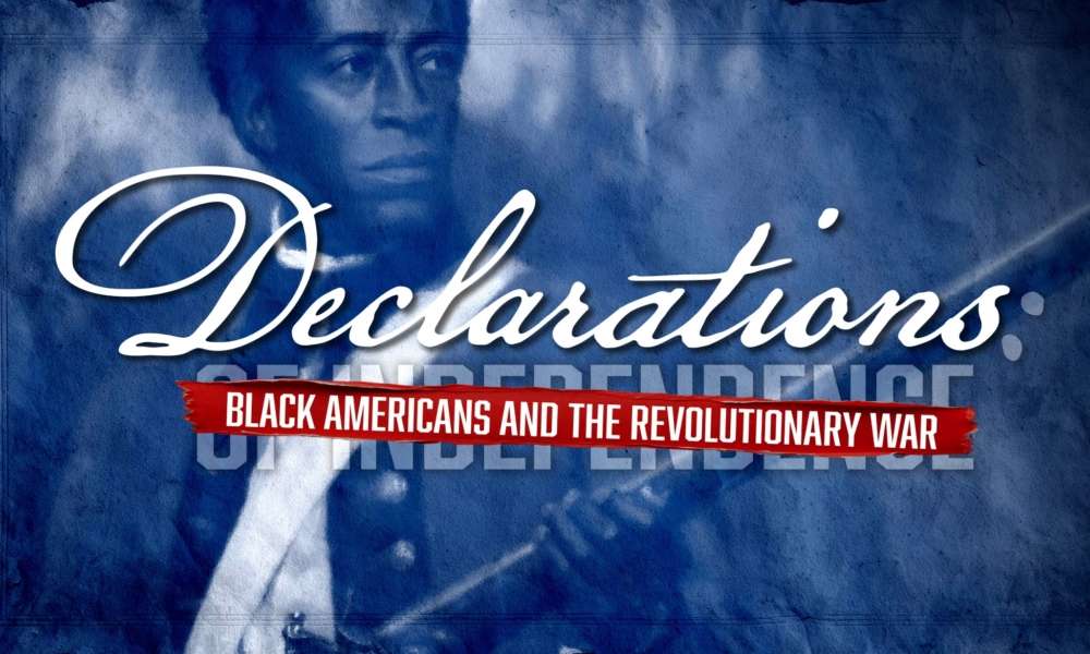Declarations Black Americans and the Revolutionary War