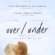 Coming-of-Age Drama Over/Under Heads to Digital Platforms This August